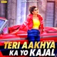 Teri Aakhya Ka Yo Kajal Single