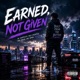 Earned Not Given Single