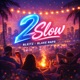 2 Slow Single