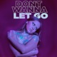 Dont Wanna Let Go Single