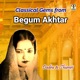 Classical Gems From Begum Akhtar