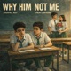 Why Him Not Me Single