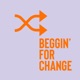 Beggin For Change Single