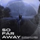 So Far Away Single