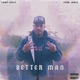 Better Man feat Ezra James Single