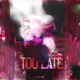 Too Late Remix Single