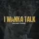 I Wanna Talk Single